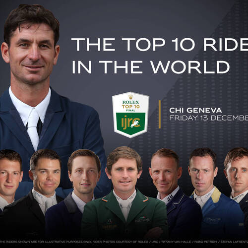 THE WORLD'S BEST RIDERS RETURN TO THE CHI GENEVA TO CONTEST THE ROLEX IJRC TOP 10 FINAL