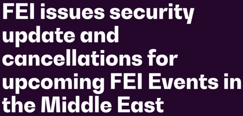 FEI issues security update and cancellations for upcoming FEI Events in the Middle East